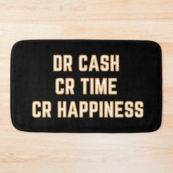 Item preview, DR CASH CR TIME CR HAPPINESS designed and sold by rgsblo.