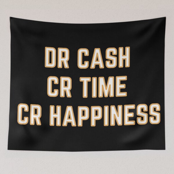 Item preview, DR CASH CR TIME CR HAPPINESS designed and sold by rgsblo.
