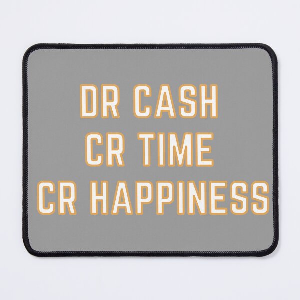 Item preview, DR CASH CR TIME CR HAPPINESS designed and sold by rgsblo.