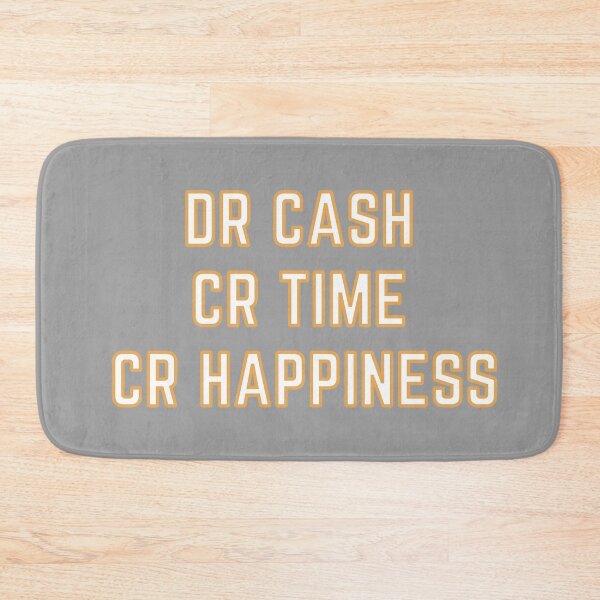 Item preview, DR CASH CR TIME CR HAPPINESS designed and sold by rgsblo.