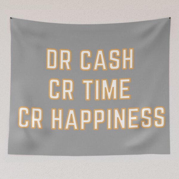 Item preview, DR CASH CR TIME CR HAPPINESS designed and sold by rgsblo.