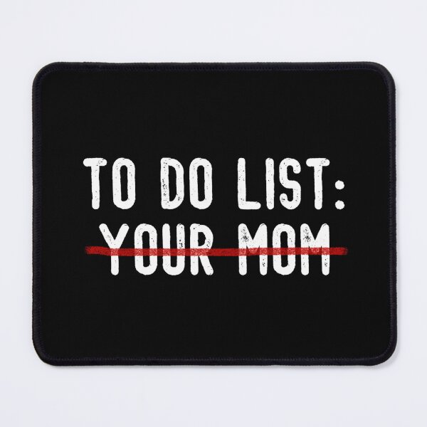 Item preview, To Do List Your Mom designed and sold by JG0024.