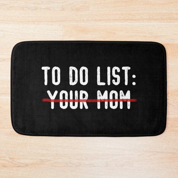 Item preview, To Do List Your Mom designed and sold by JG0024.