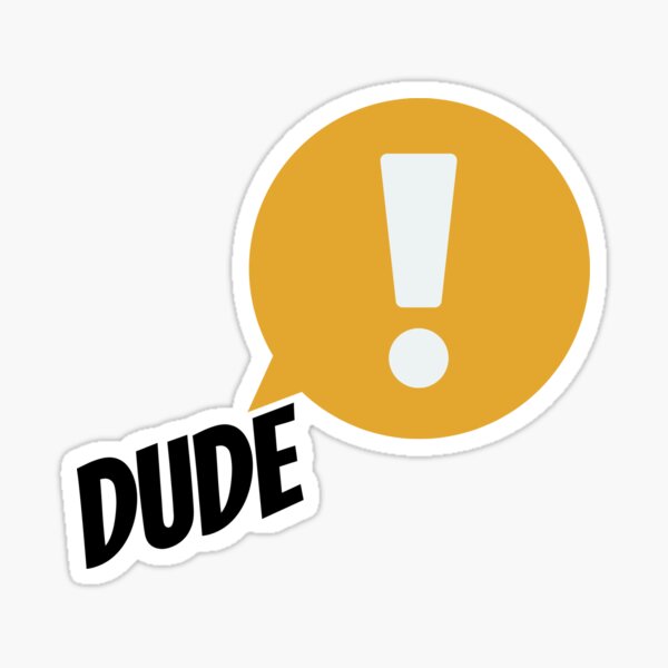 Dude! Sticker