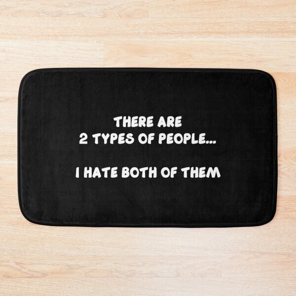 Item preview, There Are Two Types Of People I Hate Both Of Them designed and sold by JG0024.