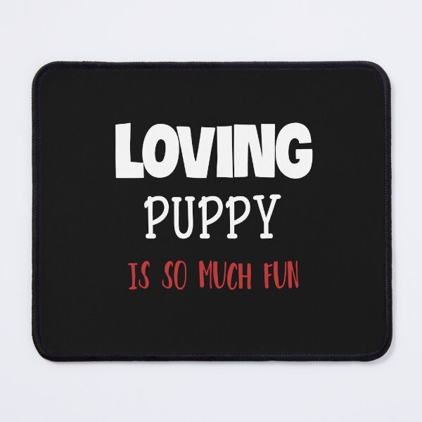 Item preview, Loving Puppy Is So Much Fun designed and sold by ZubiyaArt.