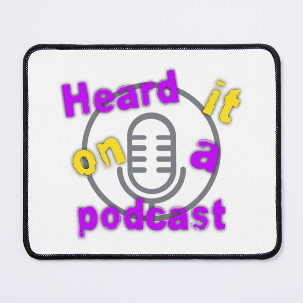 Item preview, Heard it on a podcast designed and sold by GeekPopDesigns.