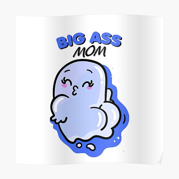 Big Ass Mom Big Ass Mexican Poster By Graphic Genie Redbubble