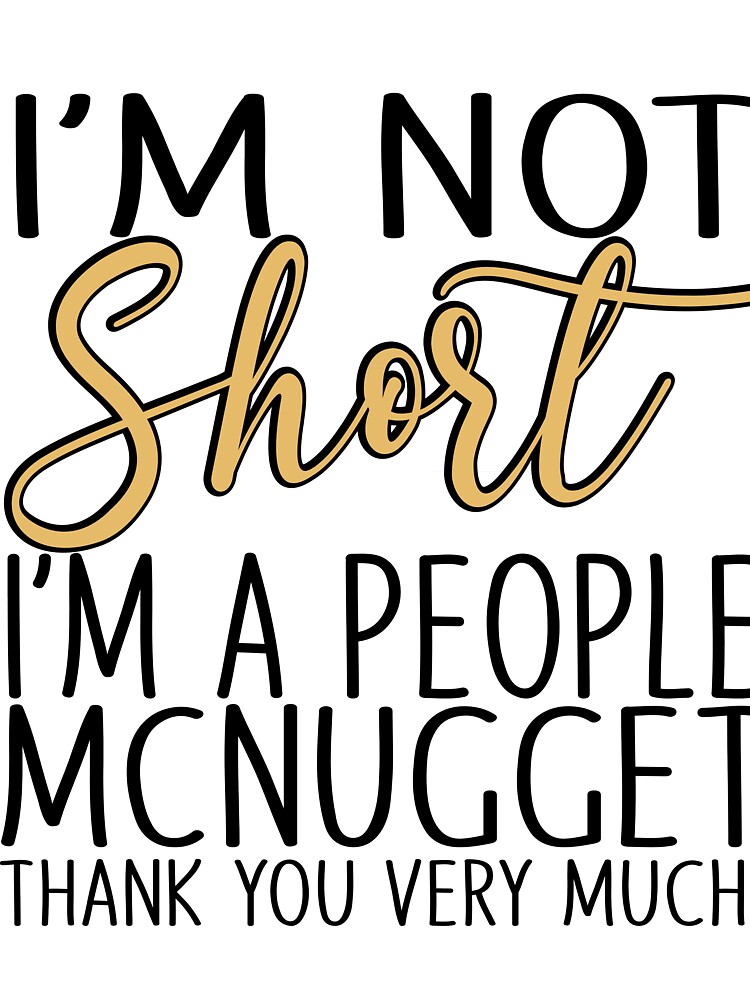 I'm Not Short, I'm A People McNugget - Quotes Funny T-Shirt" Kids T-Shirt for Sale Gant well | Redbubble