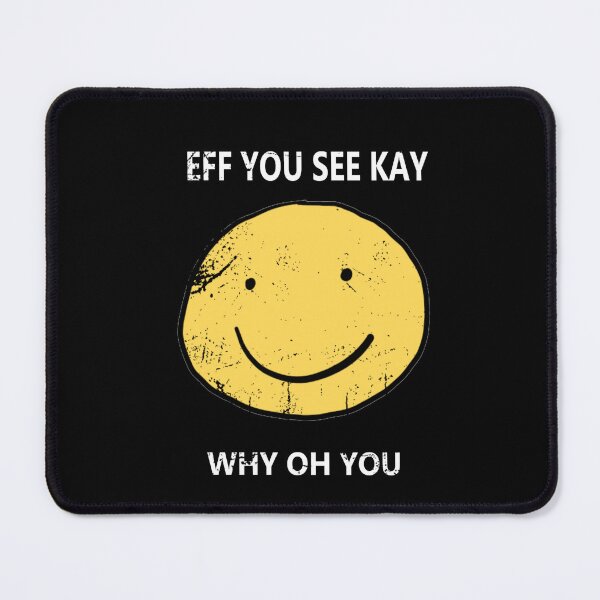 Item preview, Eff You See Kay Why Oh You designed and sold by Yoshi-Tees.