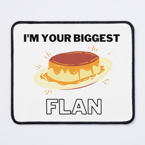 Item preview, I'm your biggest flan cute  designed and sold by springybelly.