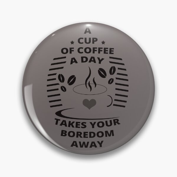 Item preview, A Cup of Coffee A Day, Takes Your Boredom Away - Coffee Drinker designed and sold by Tatzki-Design.