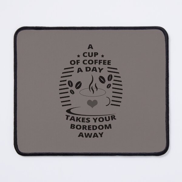 Item preview, A Cup of Coffee A Day, Takes Your Boredom Away - Coffee Drinker designed and sold by Tatzki-Design.