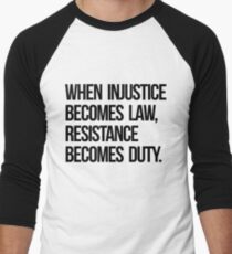 When Injustice Become Law Resistance Becomes Duty Men's Baseball ¾ T-Shirt