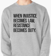 When Injustice Become Law Resistance Becomes Duty Pullover
