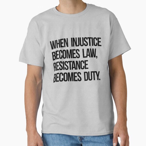 Item preview, When Injustice Become Law Resistance Becomes Duty designed and sold by Kounter Propos.