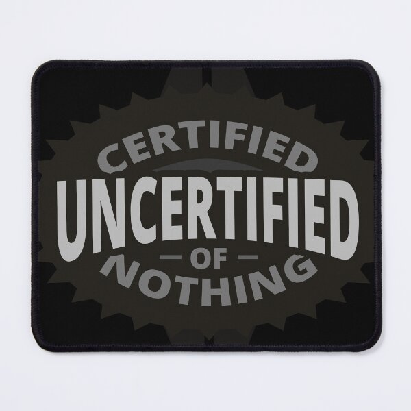 Item preview, Certified Uncertified of Nothing - Weird designed and sold by Tatzki-Design.