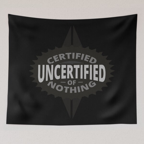 Item preview, Certified Uncertified of Nothing - Weird designed and sold by Tatzki-Design.