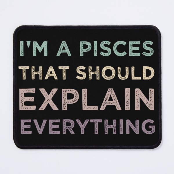 Item preview, I'm A Pisces That Should Explain Everything Funny Pisces Zodiac designed and sold by medbdj.