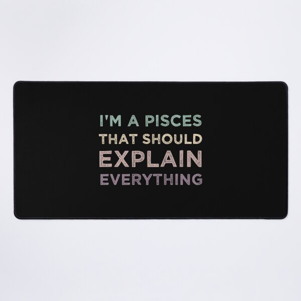 Item preview, I'm A Pisces That Should Explain Everything Funny Pisces Zodiac designed and sold by medbdj.