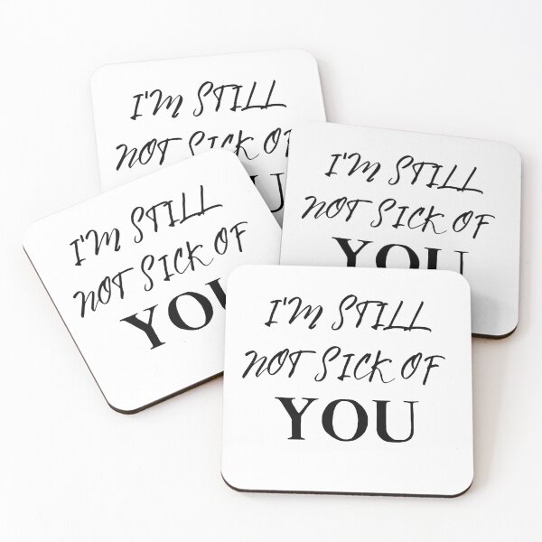 Item preview, I'm Still Not Sick Of You designed and sold by springybelly.