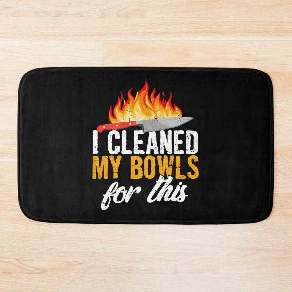 Item preview, I Cleaned My Bowls For This Cook Chef Cooking BBQ designed and sold by 2blackcherries.