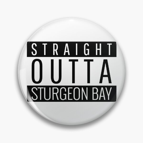 Item preview, Straight Outta Sturgeon Bay Wisconsin Sturgeon Bay WI designed and sold by Teelogic.