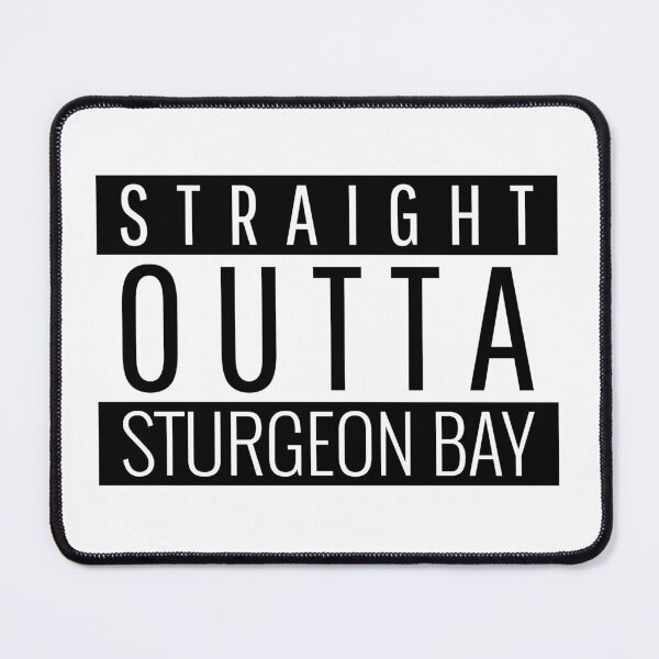 Item preview, Straight Outta Sturgeon Bay Wisconsin Sturgeon Bay WI designed and sold by Teelogic.