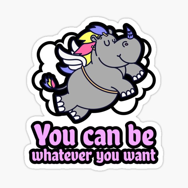 Item preview, You can be whatever you want, Rhino unicorn designed and sold by MindBlownWill.