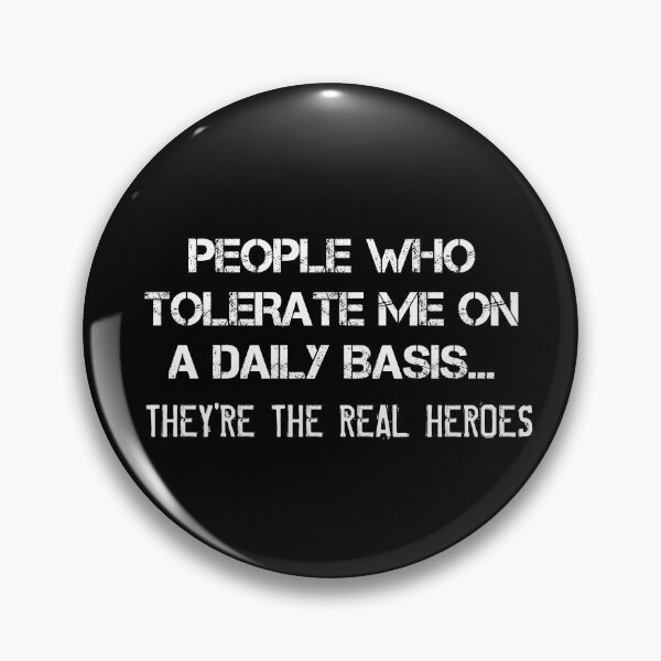 Item preview,  PEOPLE WHO TOLERATE ME ON A DAILY BASIS... THEY'RE THE REAL HEROES designed and sold by HASSAN&M ★★★★★.
