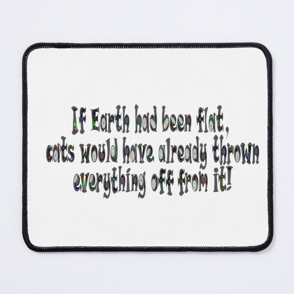 Item preview, Flat earth humor designed and sold by Elonium.