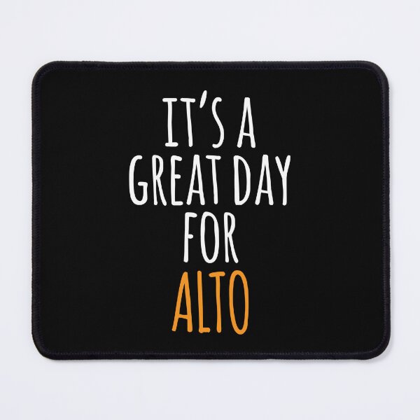 Item preview, It's a Great Day for Alto designed and sold by kindxinn.