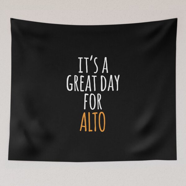 Item preview, It's a Great Day for Alto designed and sold by kindxinn.