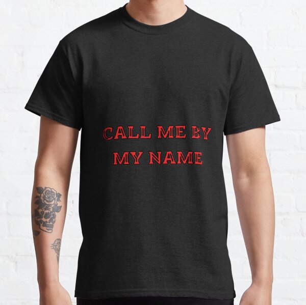Call Me By Your Name T-shirts T-shirt classique
