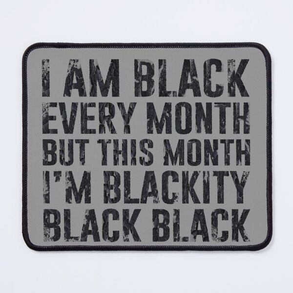 Item preview, I Am Black Every Month But This Month I'm Blackity Black designed and sold by Anouaramer.
