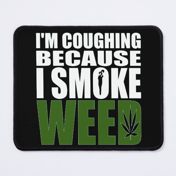 Item preview, Coughing because I smoke weed designed and sold by ArtAndDesignA.