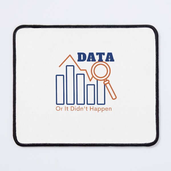 Item preview, Data or it didn't happen, Data sciences designed and sold by Special-Art1.