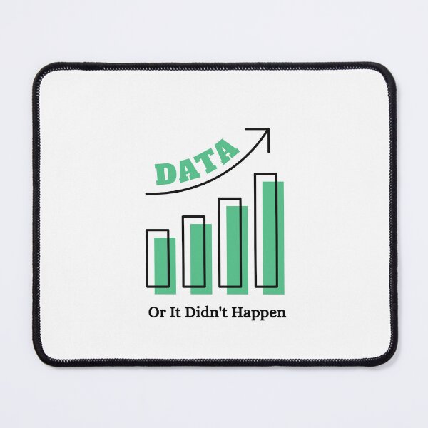 Item preview, Data or it didn't happen, Data sciences designed and sold by Special-Art1.