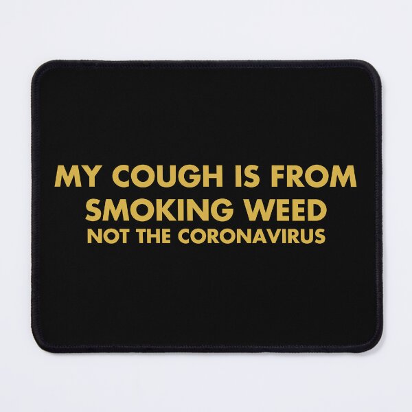 Item preview, My cough is from smoking weed, not the coronavirus designed and sold by ArtAndDesignA.