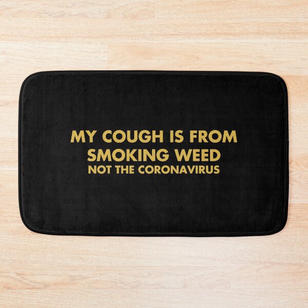Item preview, My cough is from smoking weed, not the coronavirus designed and sold by ArtAndDesignA.