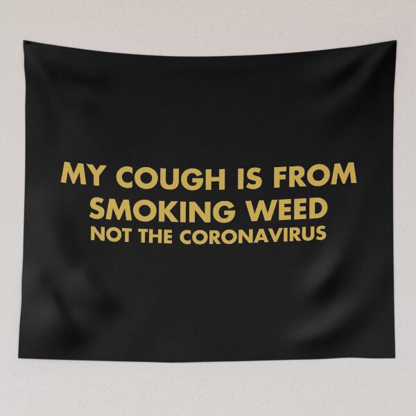 Item preview, My cough is from smoking weed, not the coronavirus designed and sold by ArtAndDesignA.