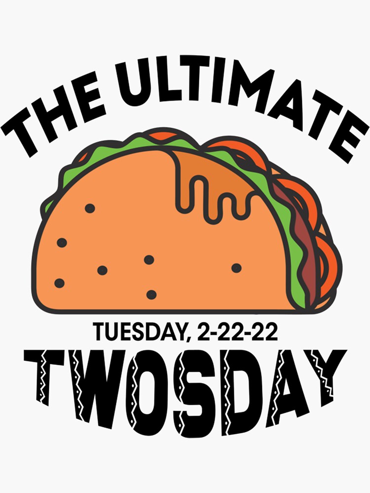 The Ultimate Taco Twosday Tuesday 2 22 22 February 2022 Sticker For Sale By Vivithames 6891