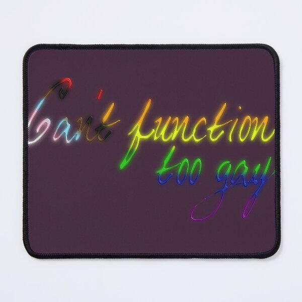 Item preview, Can't function; too gay designed and sold by Melindrea.