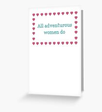 GIRLS. All adventurous women do Greeting Card