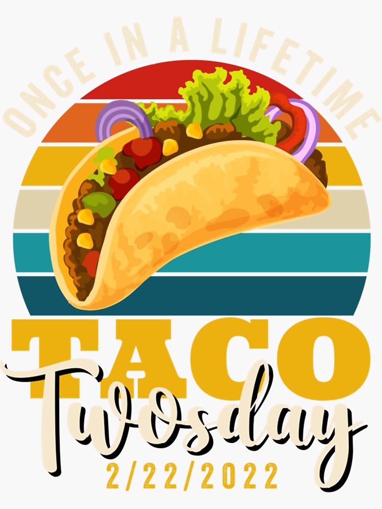 The Ultimate Taco Twosday Once In A Lifetime Taco Twosday 2 22 2022 Taco Twosday Retro Sunset 7750