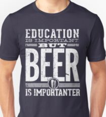 Beer is Importanter Unisex T-Shirt