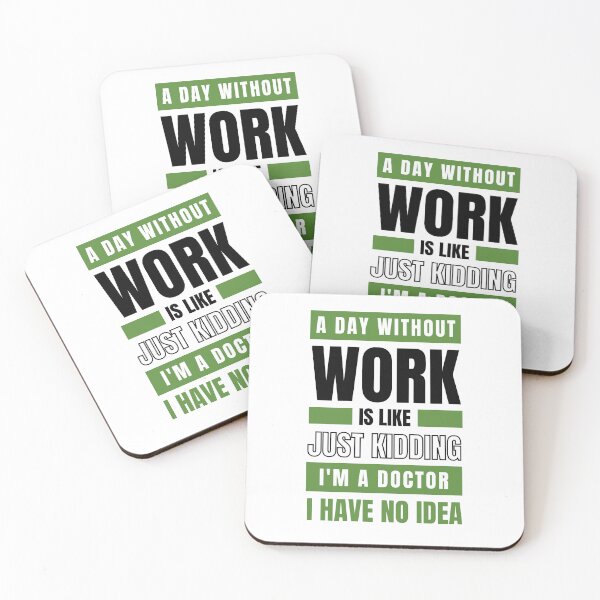 Item preview, A Day Without Work is Like. Just Kidding, I'm a Doctor, I have No Idea.  designed and sold by trendingatees.