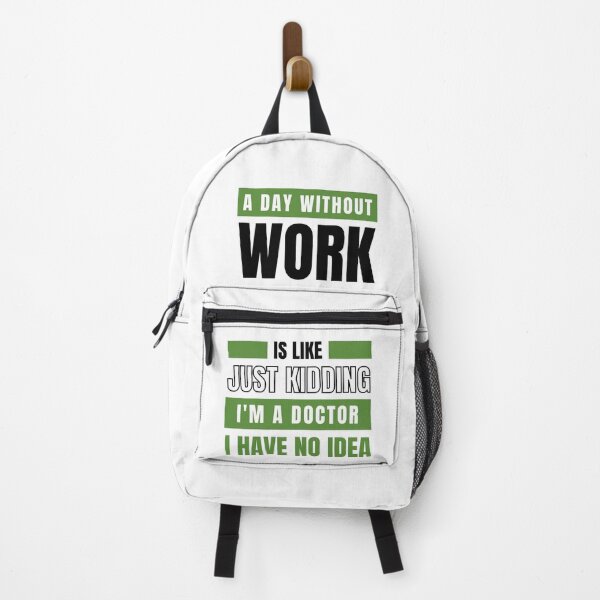 Item preview, A Day Without Work is Like. Just Kidding, I'm a Doctor, I have No Idea. designed and sold by trendingatees.