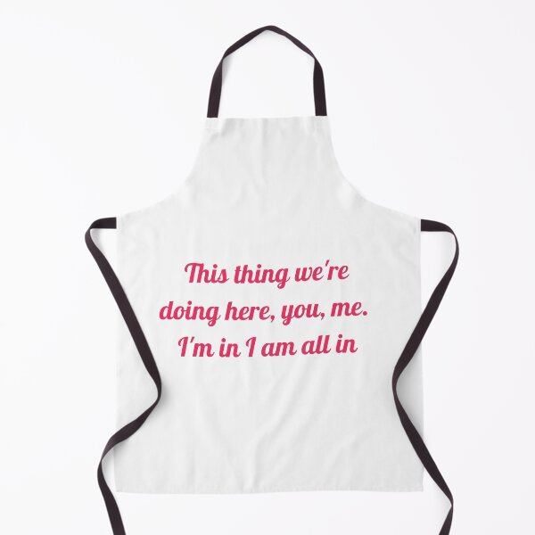 Item preview, This thing we're doing here, you, me. I'm in I am all in designed and sold by springybelly.