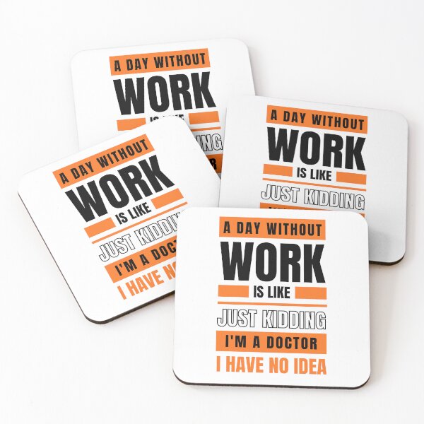 Item preview, A Day Without Work is Like. Just Kidding, I'm a Doctor, I have No Idea.  designed and sold by trendingatees.